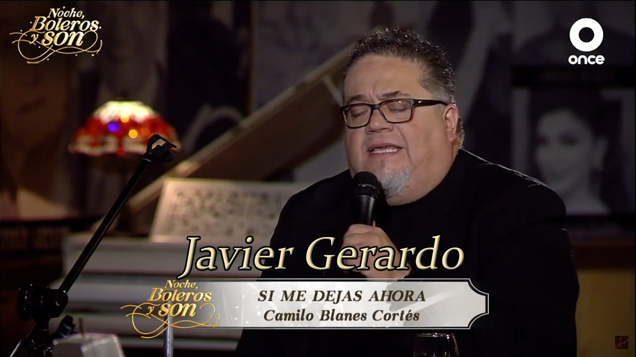 Si Me Dejas Ahora - Javier Gerardo - Noche, Boleros y Son