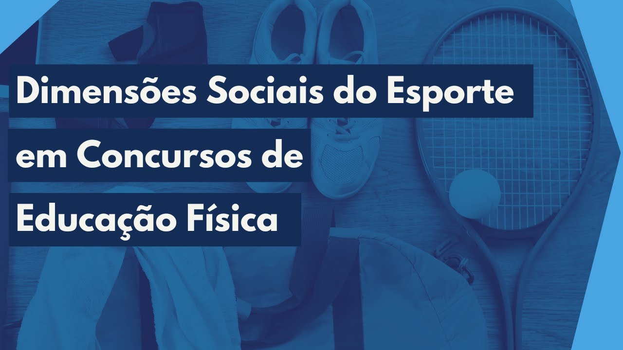 Dimensões Sociais do Esporte em Concursos de Educação Física - Resolução de Questões