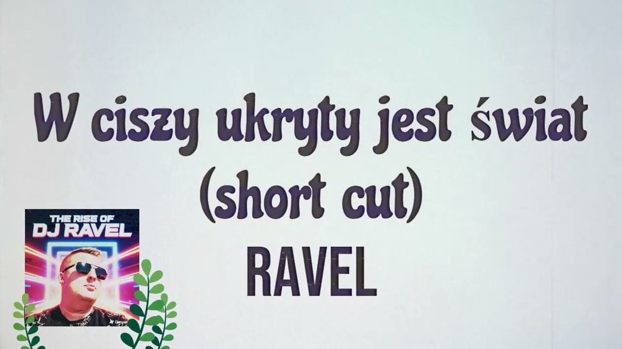 Ravel  - W ciszy ukryty jest świat (Short cut) [2026]