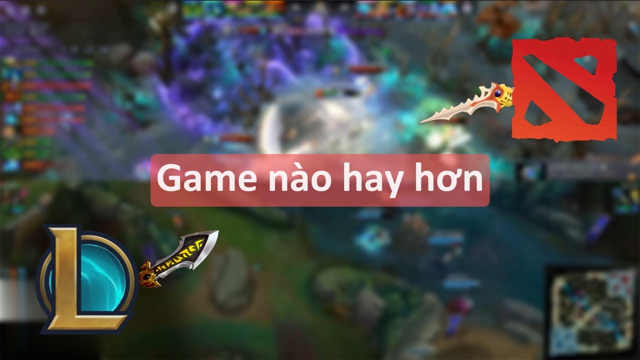 SỰ KHÁC NHAU GIỮA DOTA 2 VS LIÊN MINH HUYỀN THOẠI