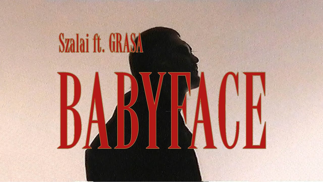 Szalai - Babyface ft. GRASA