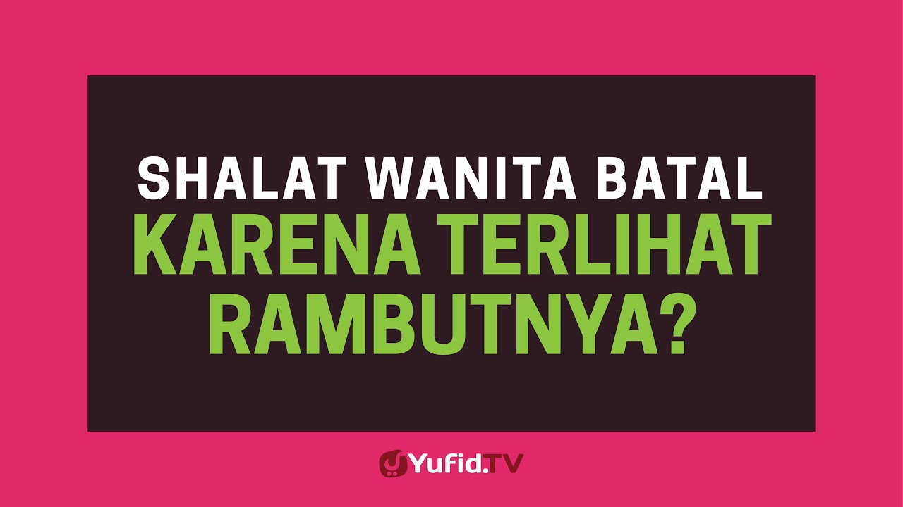 Fiqih Shalat: Batas Aurat Wanita dalam Shalat (Syarat Sah Shalat) - Poster Dakwah Yufid TV