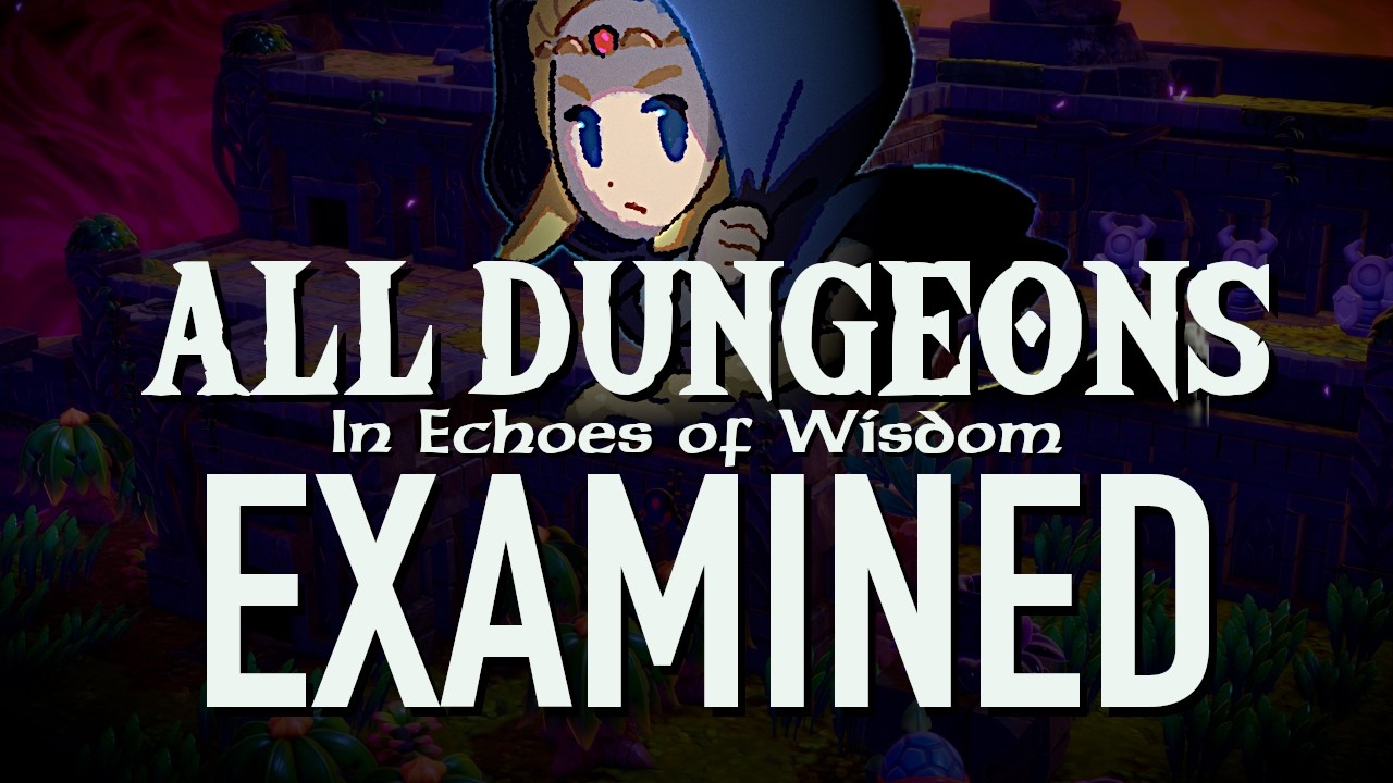 The Dungeon Design of Echoes of Wisdom - ALL DUNGEONS Examined