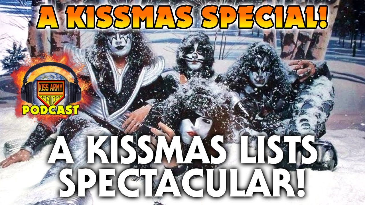 KISS ARMY NATION PODCAST Ep. 231 - A KISSmas Lists Spectacular