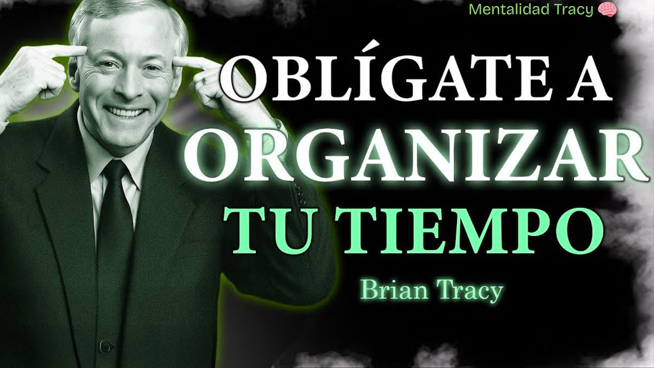 Oblígate a ORGANIZAR tu TIEMPO 🧠🔥| Brian Tracy