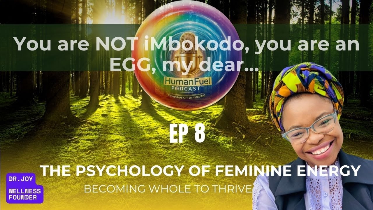 The Psychology of Feminine Energy is dynamic. Let's unpack...Ep 8 | HumanFuel Podcast