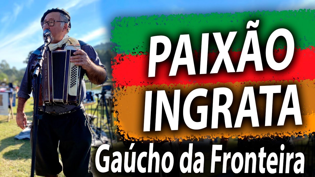 Gaúcho da Fronteira - Paixão Ingrata