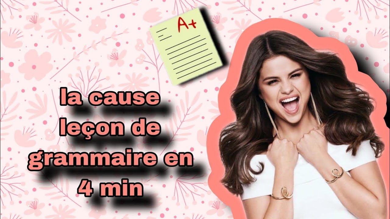 La cause leçon de grammaire en 4min!!