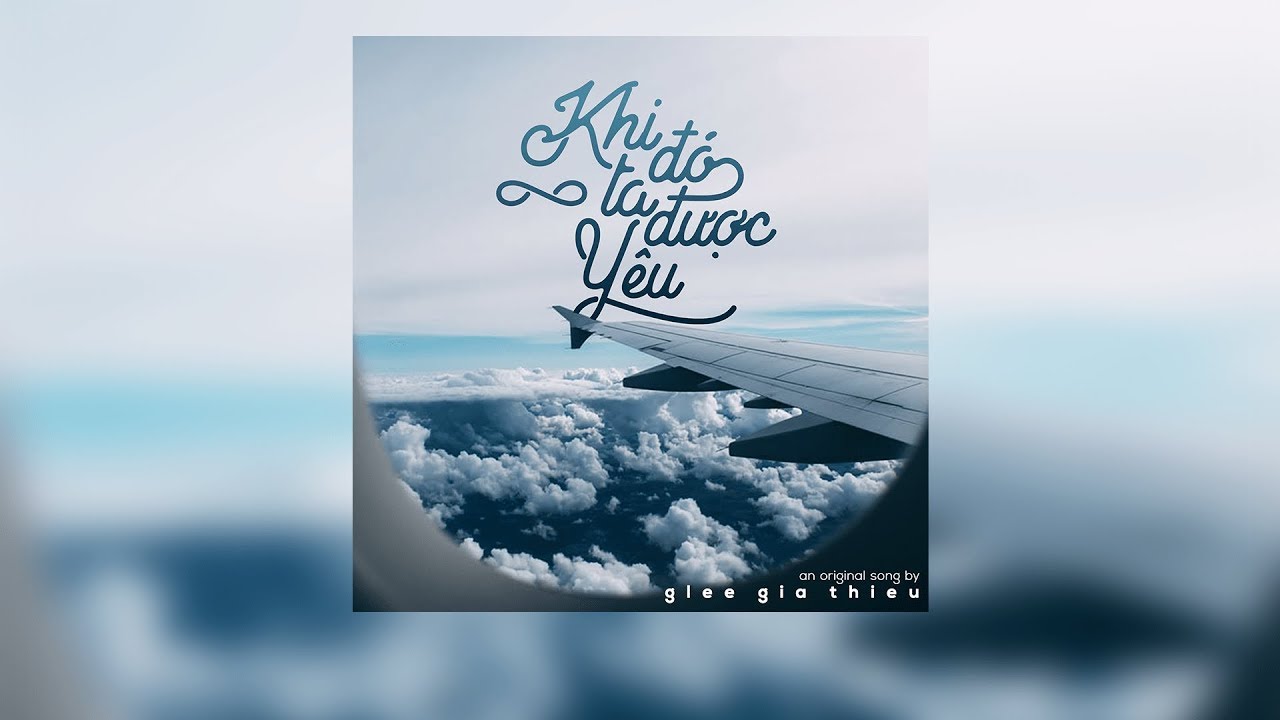Glee Gia Thiều - KHI ĐÓ TA ĐƯỢC YÊU [OFFICIAL AUDIO]