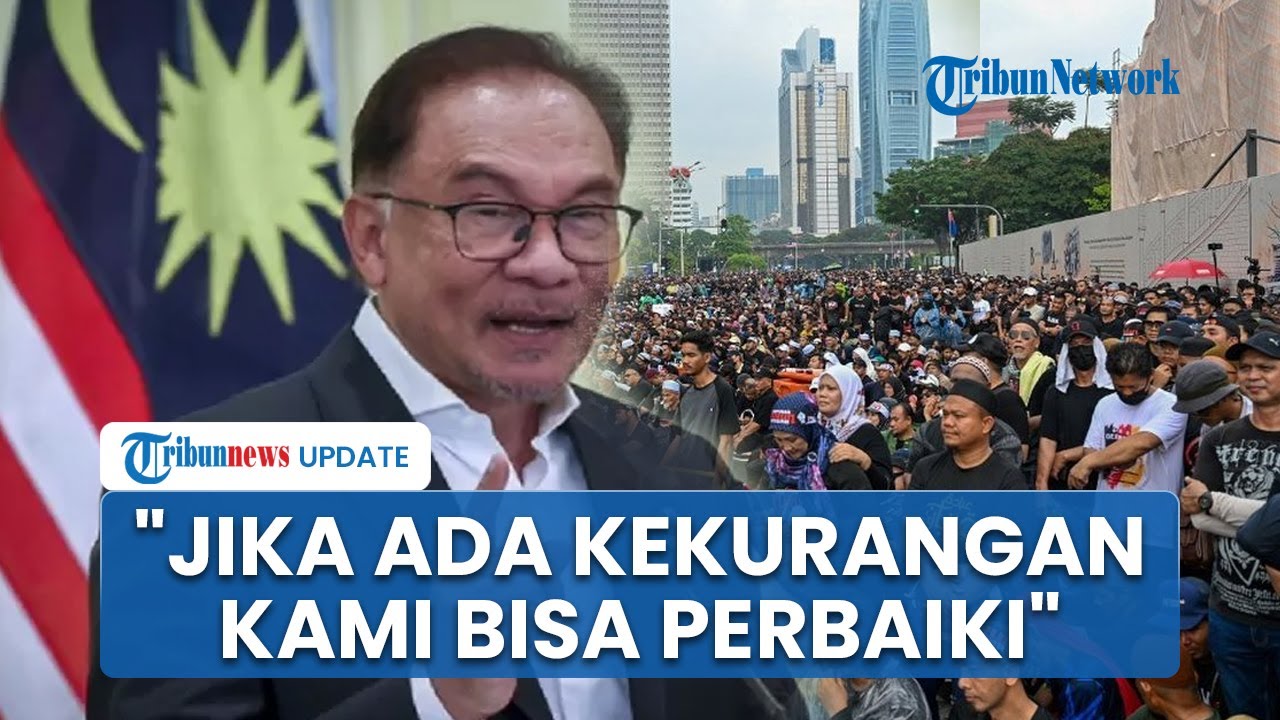 Respons Anwar Ibrahim seusai Didemo Ribuan Warga Malaysia agar Mundur Jadi Jabatan Perdana Menteri