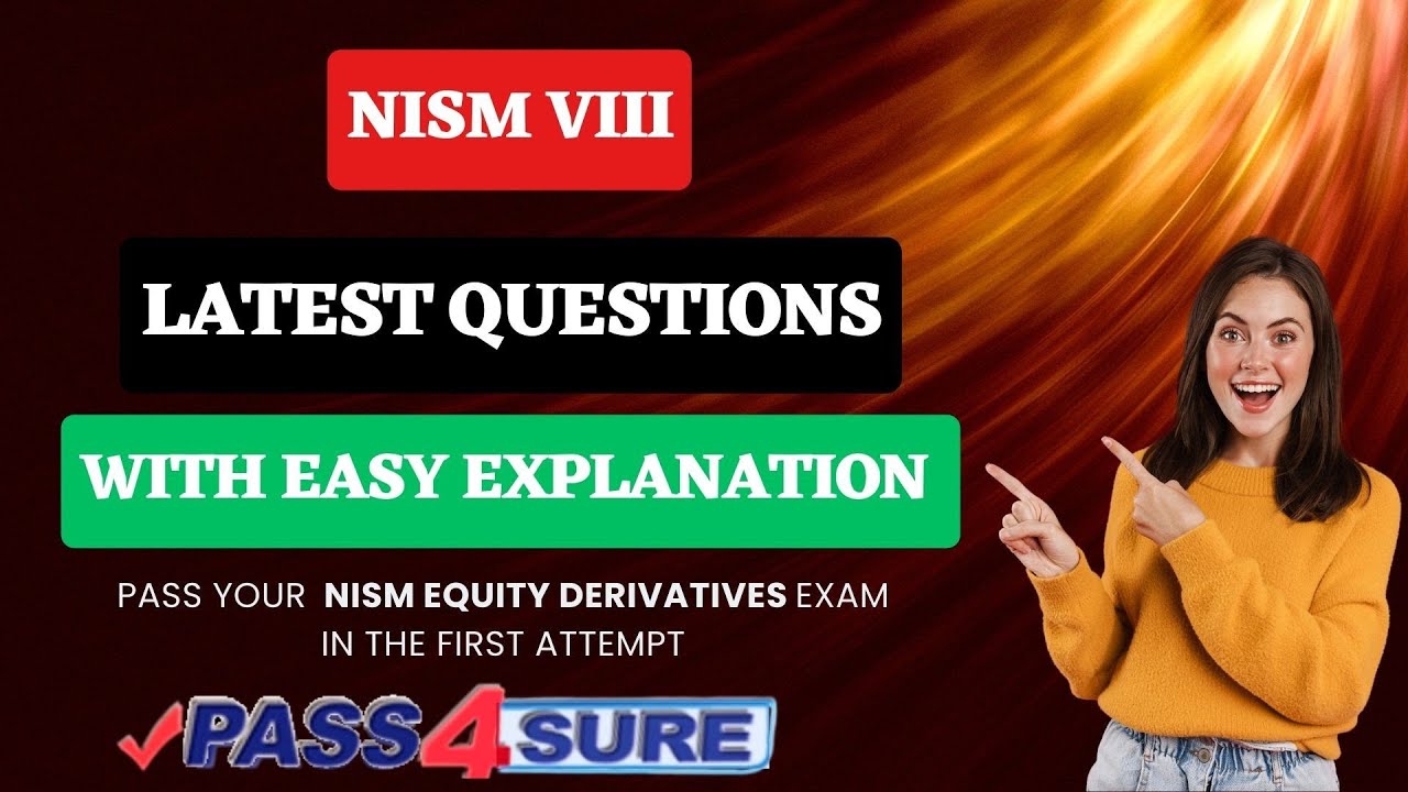 NISM VIII EQUITY DERIVATIVES 2025 MOCK TEST - Latest Questions - Pass4Sure