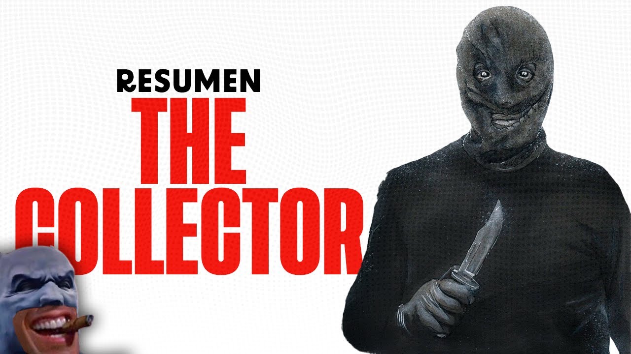 UN LOCO DE MI3RD4 QUE COLECCIONA GENTE | THE COLLECTOR | RESUMEN