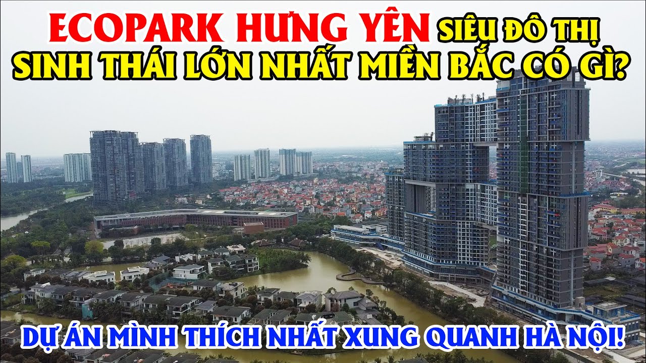 Khám Phá Ecopark Hưng Yên - Siêu Đô Thị Sinh Thái Lớn Nhất Miền Bắc Có Gì?