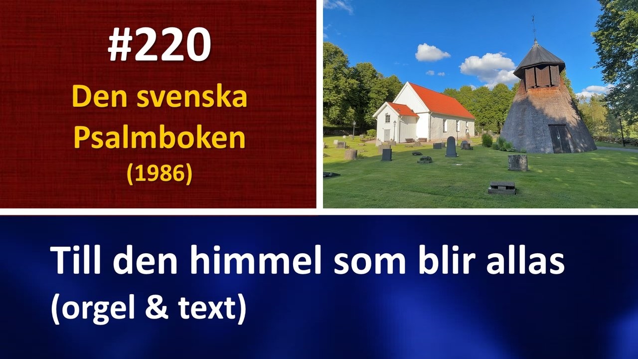 (Sv. Ps. 220) Till den himmel som blir allas (orgel & text)