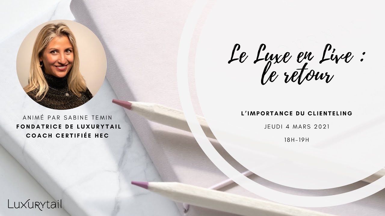 Le Luxe en Live : L'importance du clienteling en 2021