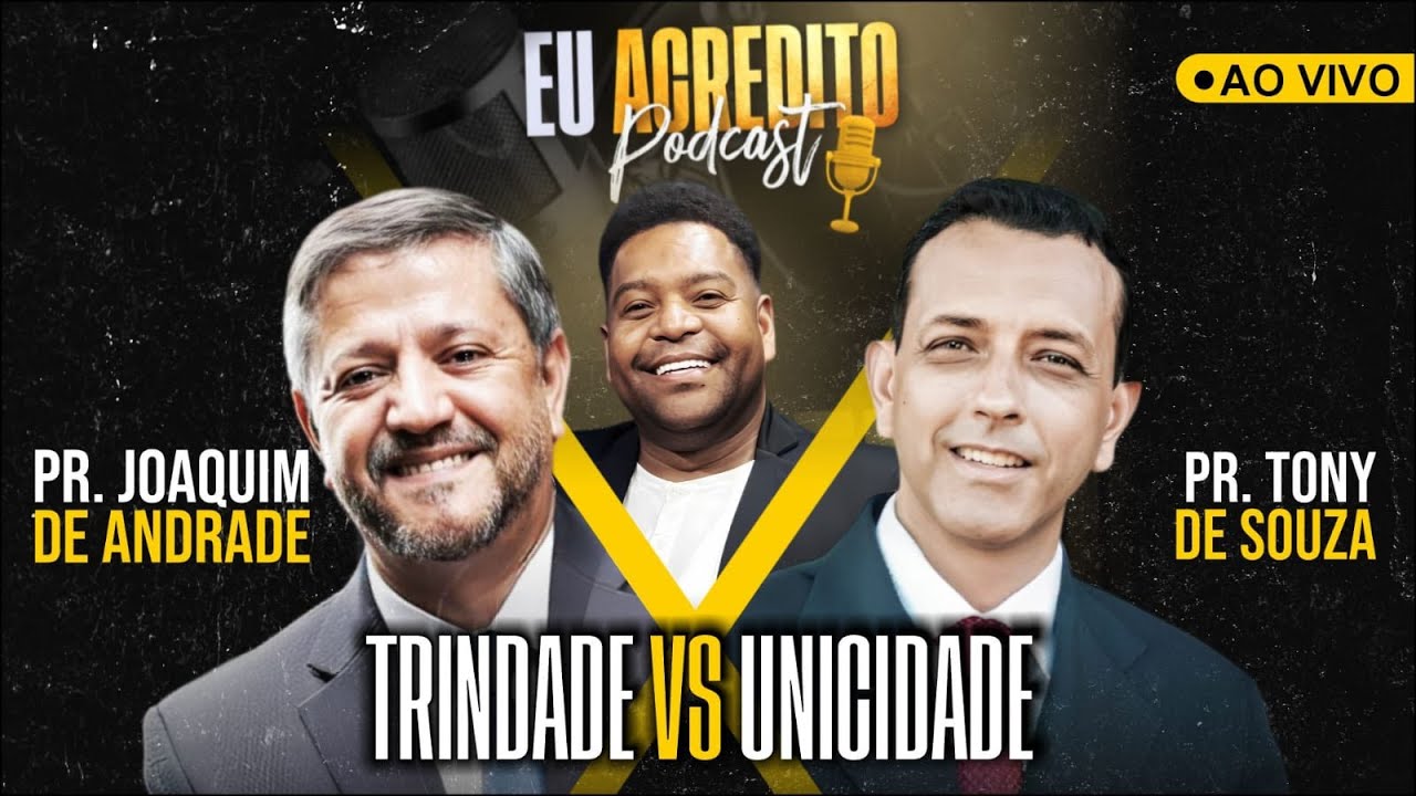 TRINDADE VS UNICIDADE - DEBATE AO VIVO | PR. JOAQUIM ANDRADE E PR. TONY DE SOUZA