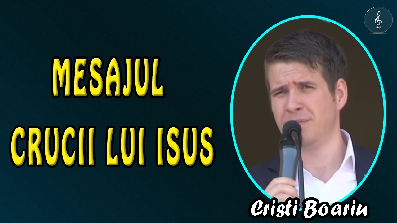 Cristi Boariu - Mesajul Crucii lui Isus - Luca 9:23-27 | PREDICI