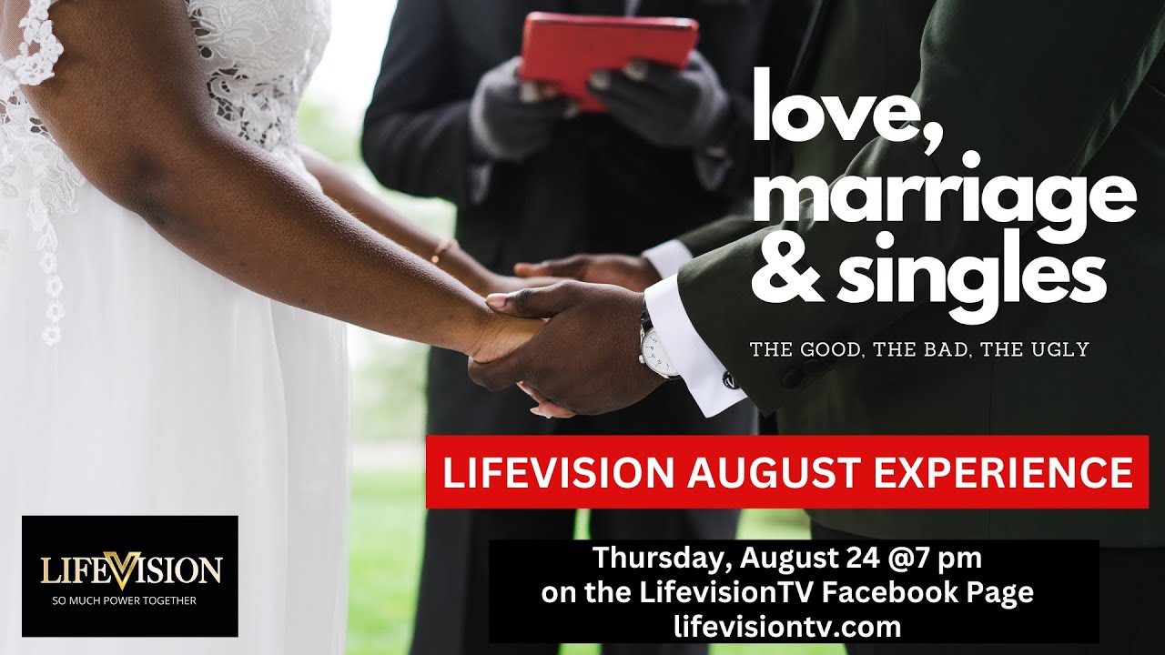 Lifevision August Experience - Love, Marriage & Singles