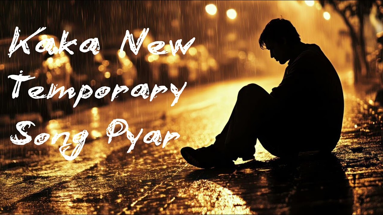 Temporary Pyar Song Kaka New Song Video Mujhe....🎶😘