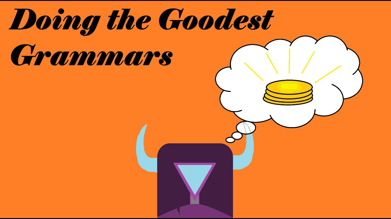 Doing the goodest grammars
