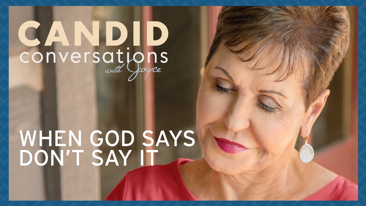 Candid Conversations: When God Says Don't Say It | Joyce Meyer