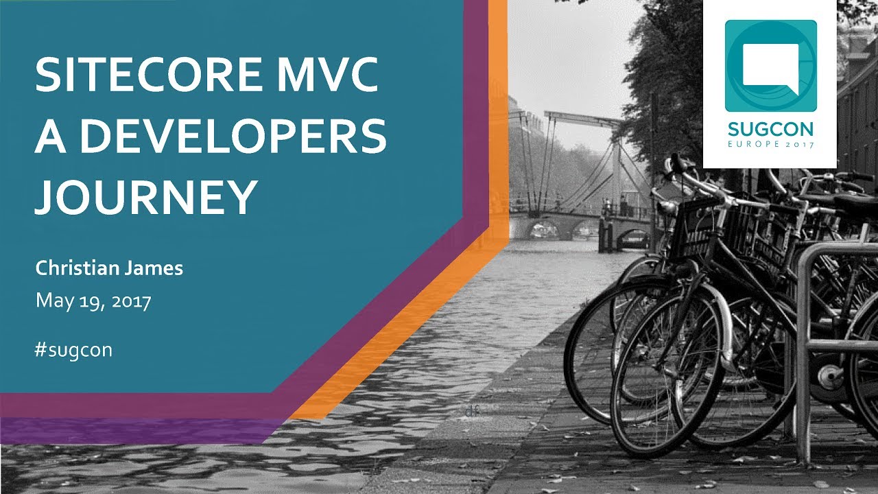 CHRISTIAN JAMES | SITECORE MVC A DEVELOPERS JOURNEY