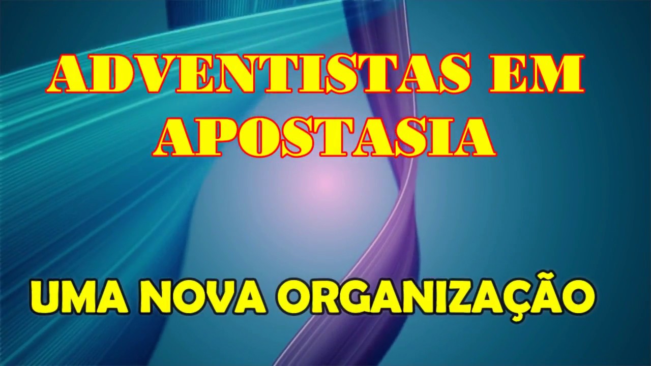 A IGREJA ADVENTISTA ENTROU NUMA NOVA ORGANIZAÇÃO