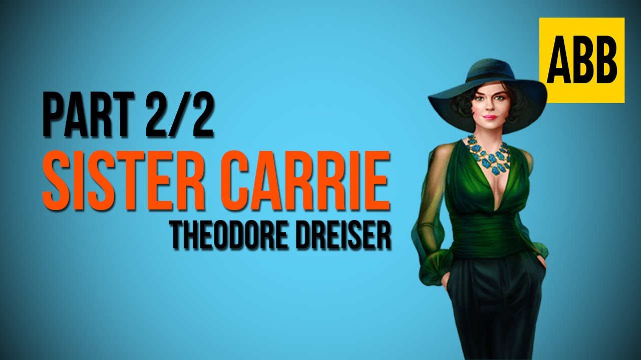 SISTER CARRIE: Theodore Dreiser - FULL AudioBook: Part 2/2