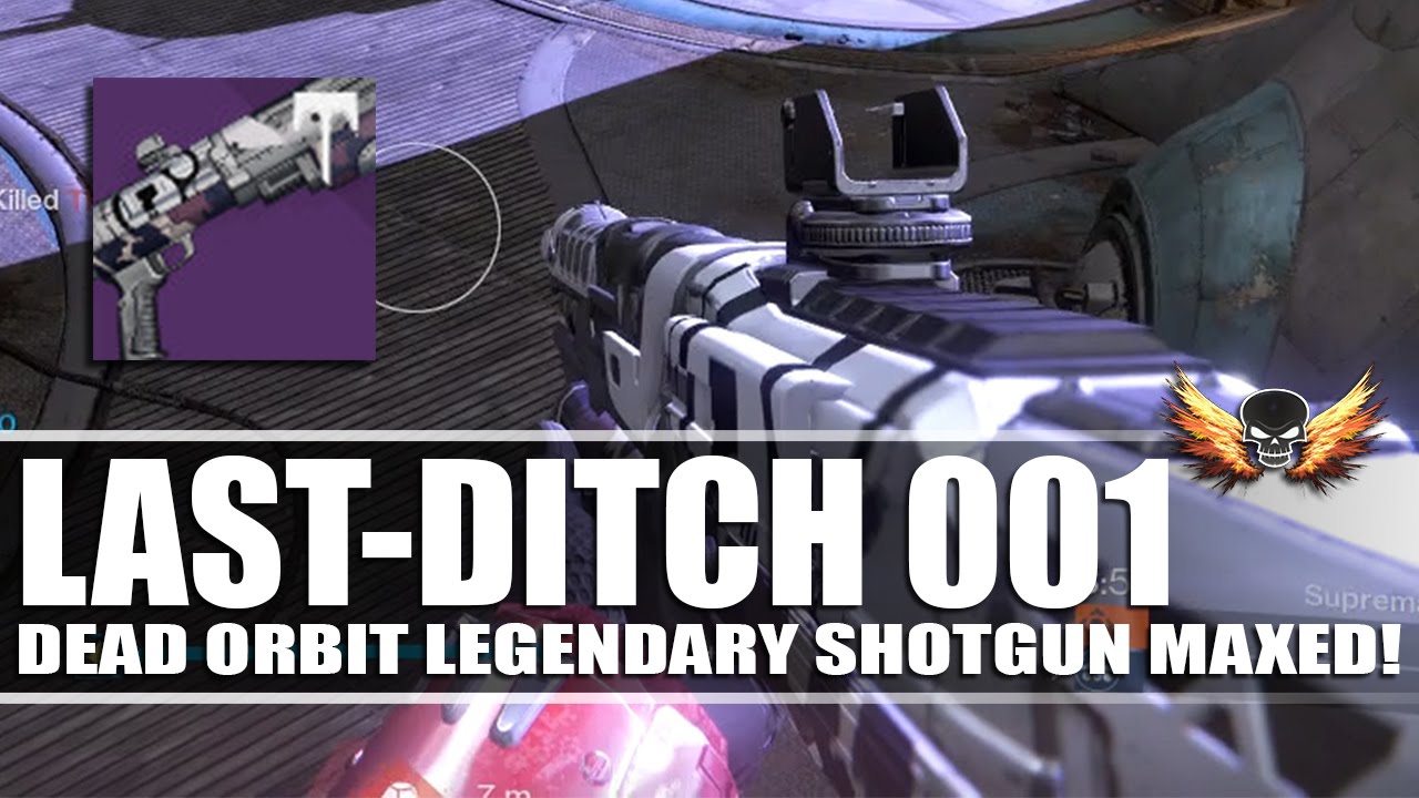 Last-Ditch 001 | Dead Orbit Legendary Shotgun Maxed!