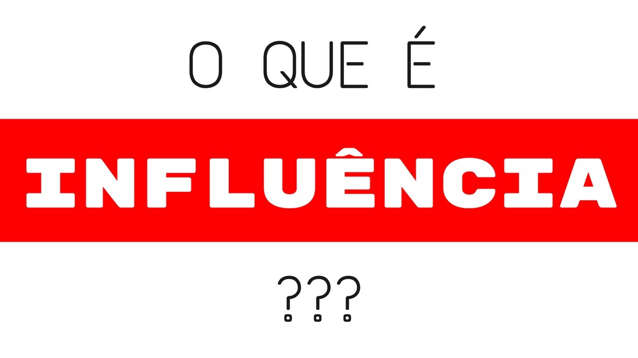 O que é Influência?