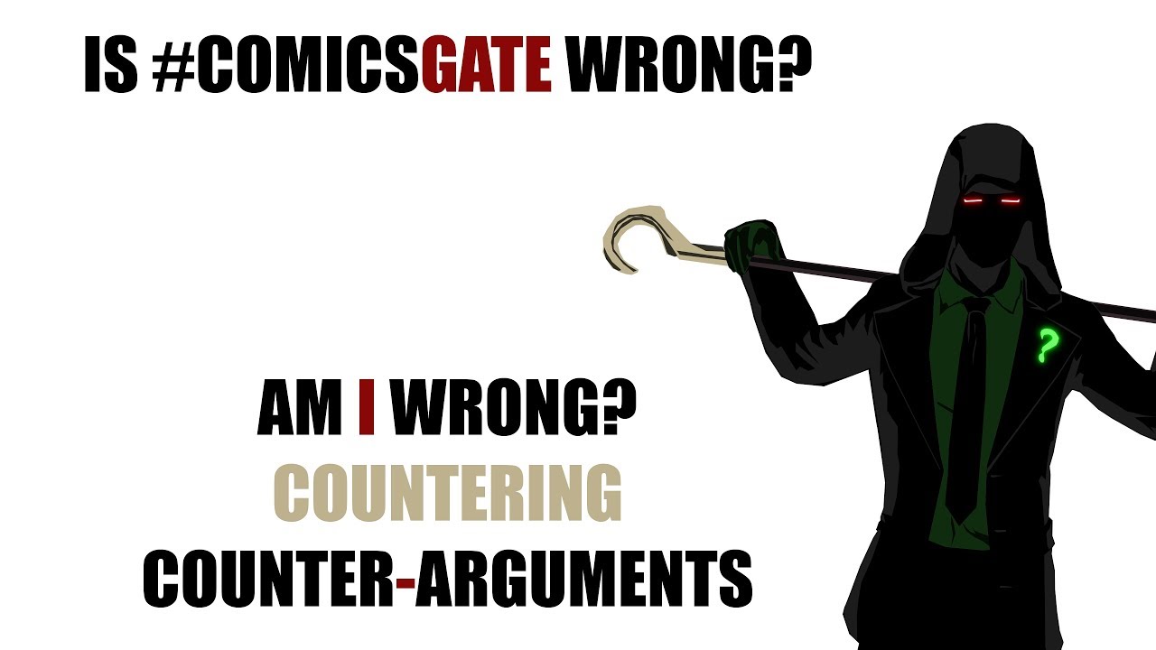 Is #ComicsGate Wrong? - Countering Counter Arguments