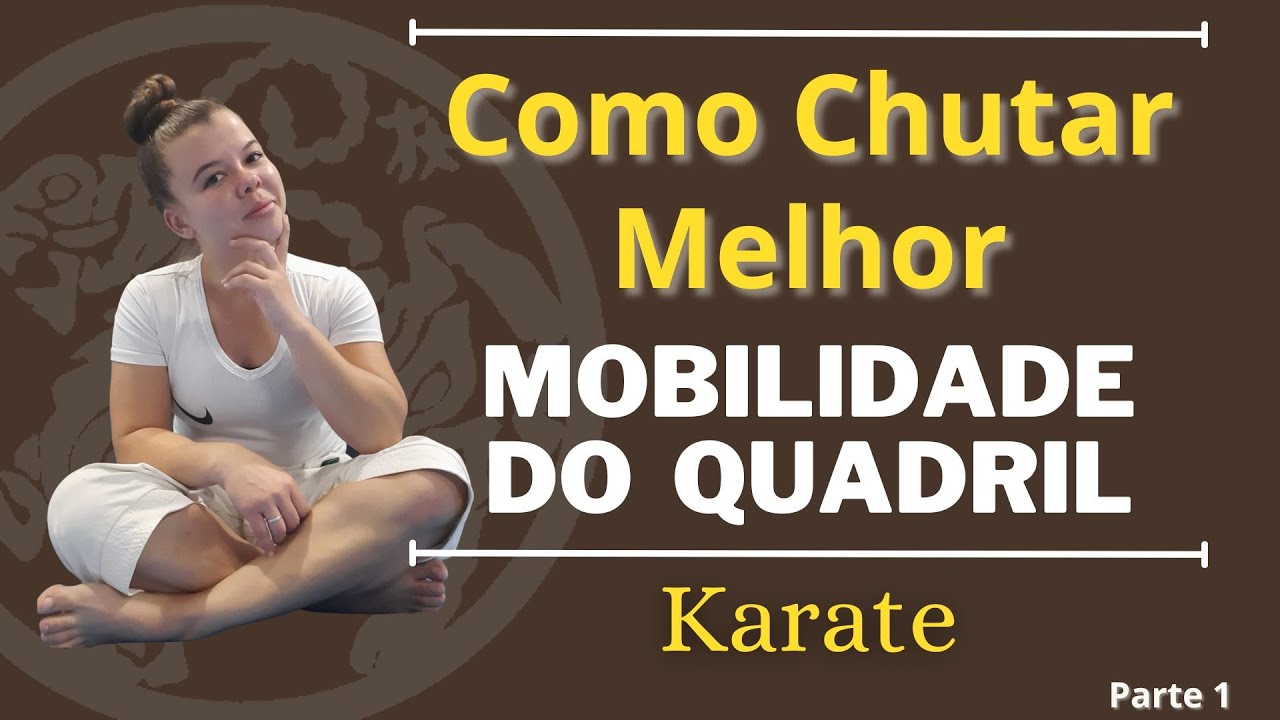 1° Vídeo - Como Melhorar seu Chute - Mobilidade do Quadril 1 - Karate Shotokan