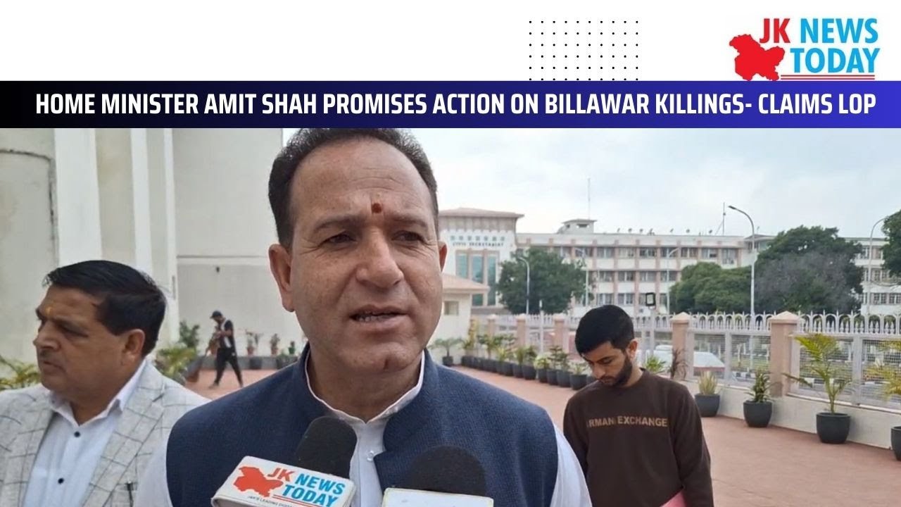 Home Minister Amit Shah promises action on Billawar killings- claims LoP | JK News Today
