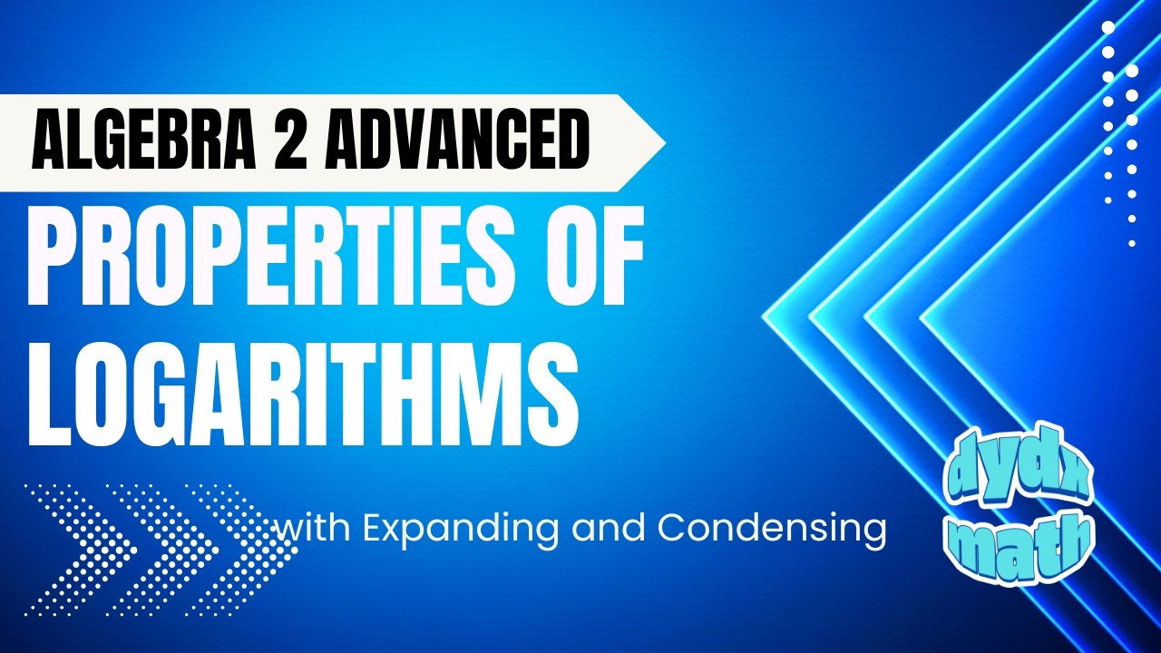 Properties of Logarithms | Expand, Condense, and Simplify | Algebra 2 Advanced