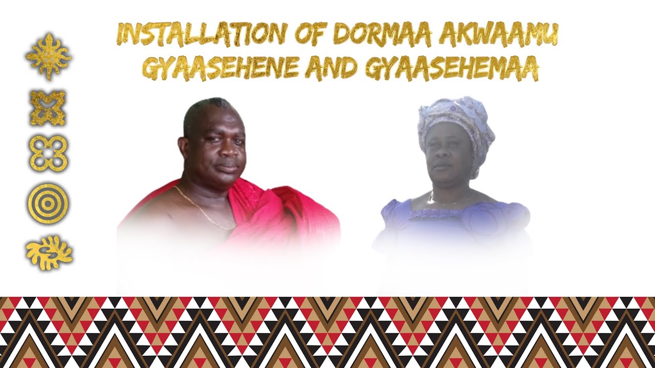 INSTALLATION OF DORMAA AKWAAMU GYAASEHENE