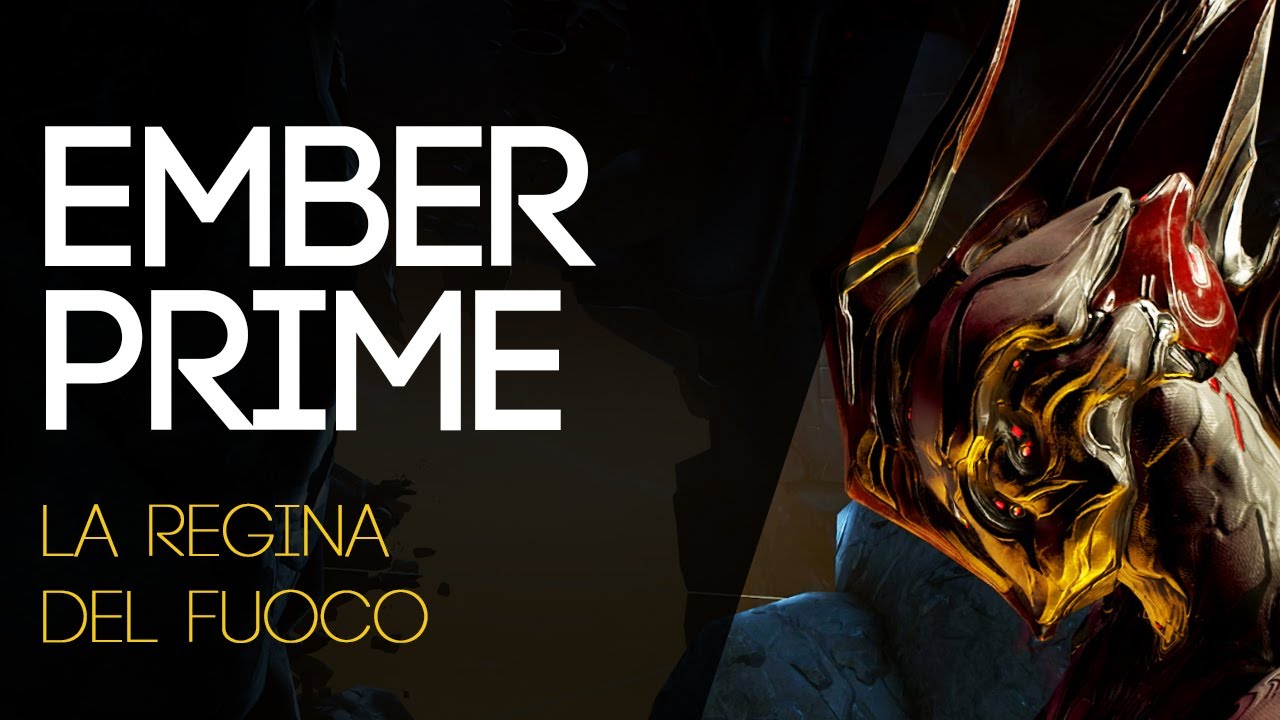 {WARFRAME ITA} Ember Prime - BUILD e GUIDA - La regina del fuoco