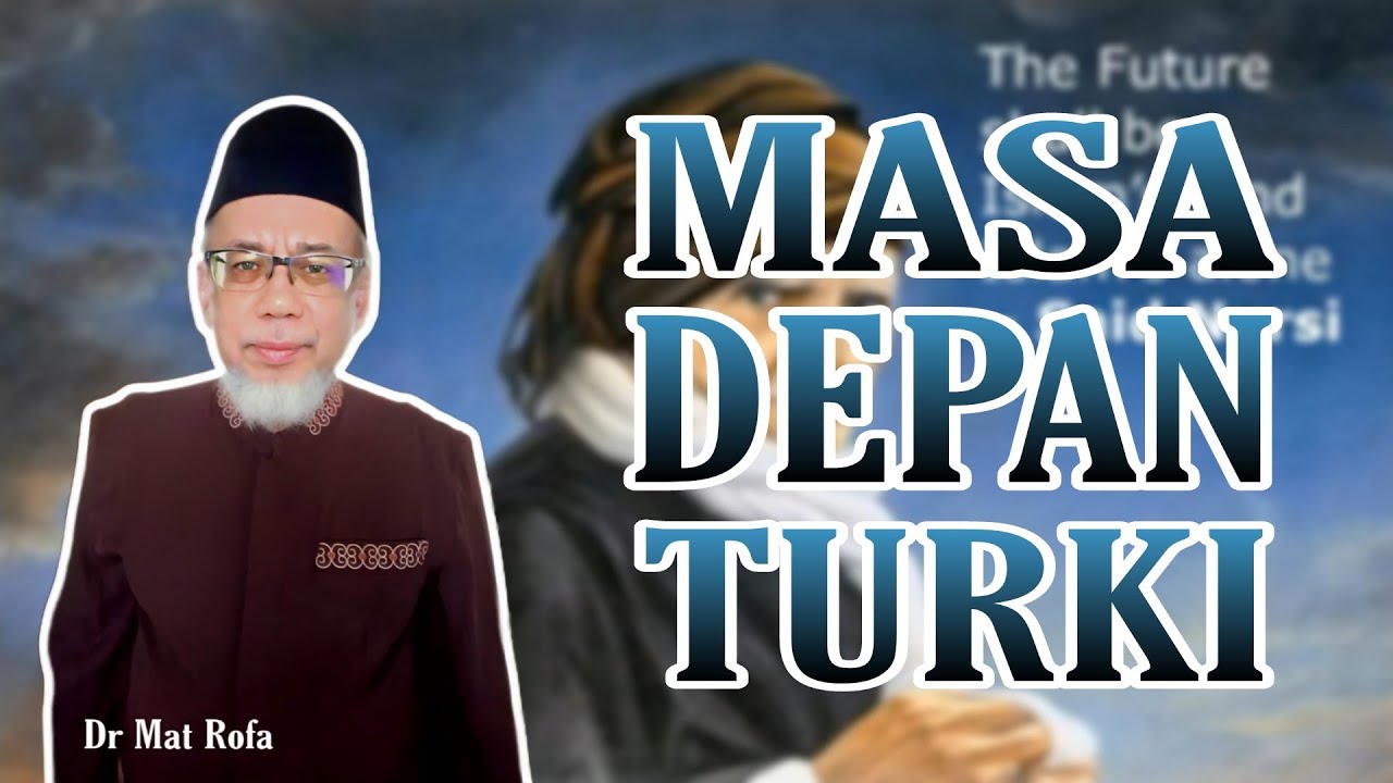 Masa Depan Turki Menurut Sa'id Nursi - Dr Mat Rofa