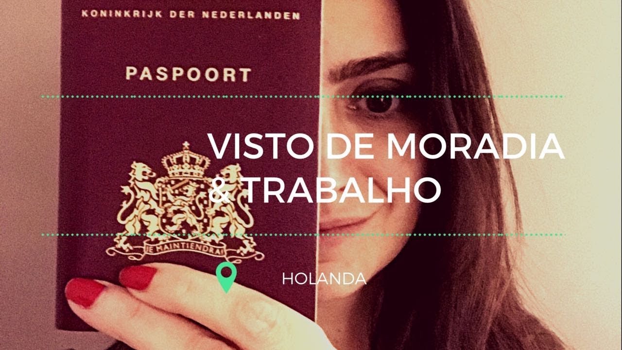 VISTO DE MORADIA E TRABALHO PARA HOLANDA