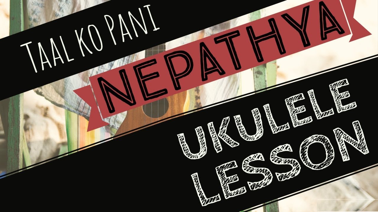 Taal ko Pani - UKULELE LESSON - NEPATHYA - Nepali Song Ukulele Tutorial