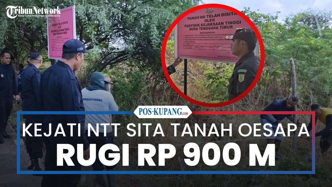 Negara Rugi Rp 900 Miliar, Kejati NTT Sita Tanah 9 Hektar di Oesapa Kupang