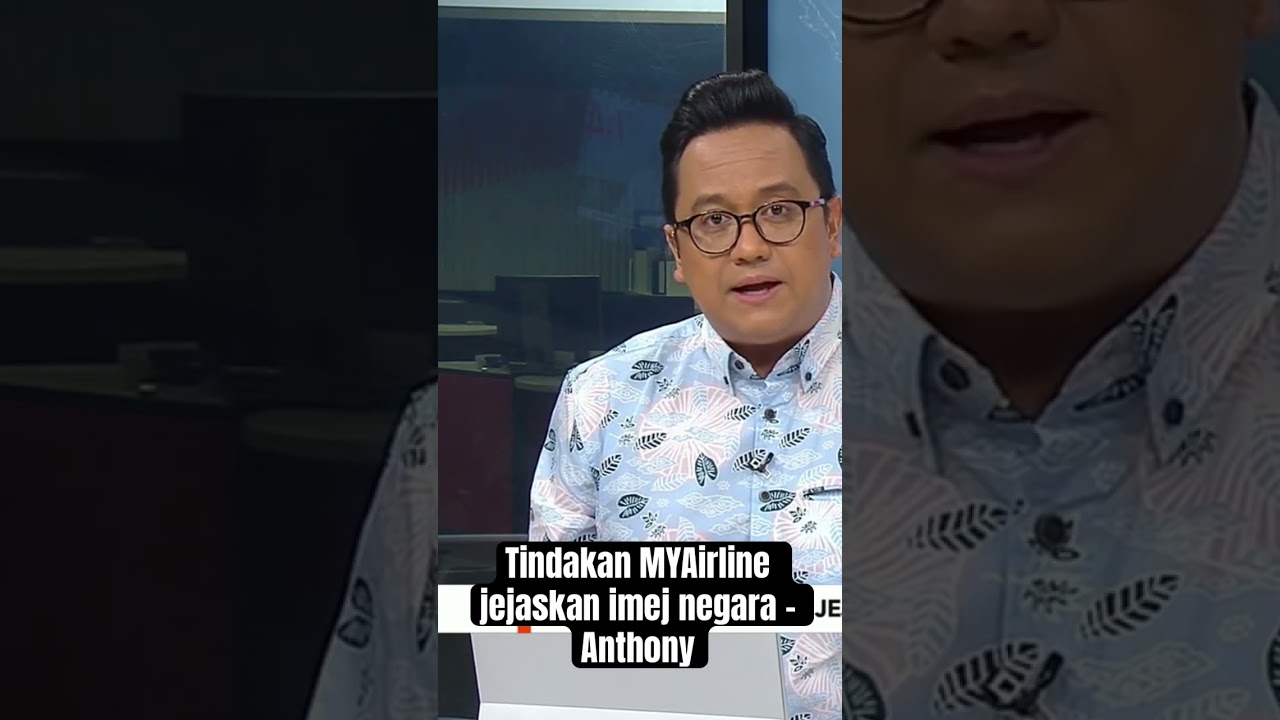Tindakan MYAirline jejaskan imej negara - Anthony    #AWANInews