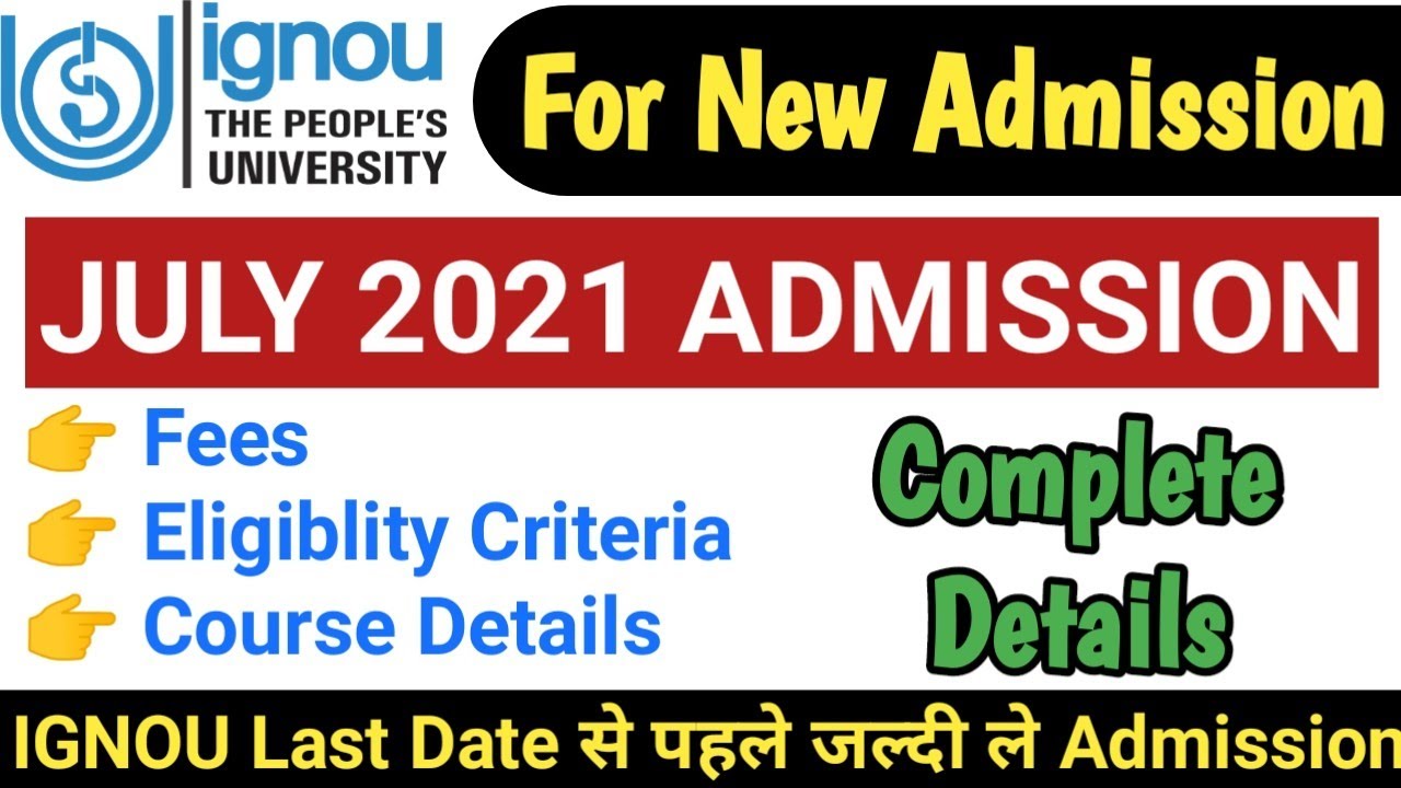 IGNOU July 2021 Admission | Fees, Eligiblity, Course Details | IGNOU July 2021 Admission Last Date