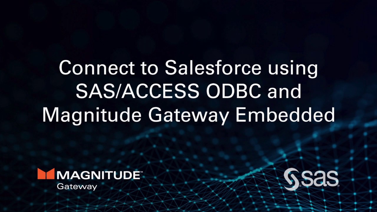 Connect to Salesforce using SAS/ACCESS ODBC and Magnitude Gateway Embedded
