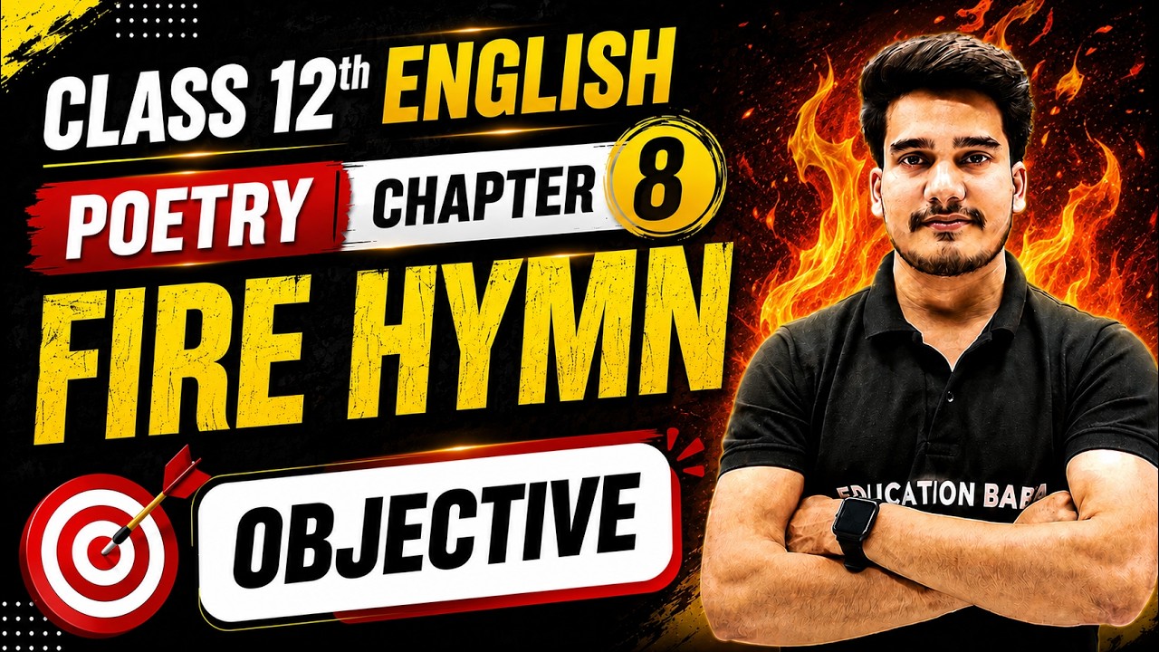 Fire Hymn Objective | 12th English Objective 2027 | Poetry Class 12 Chapter 8 Objective 2027