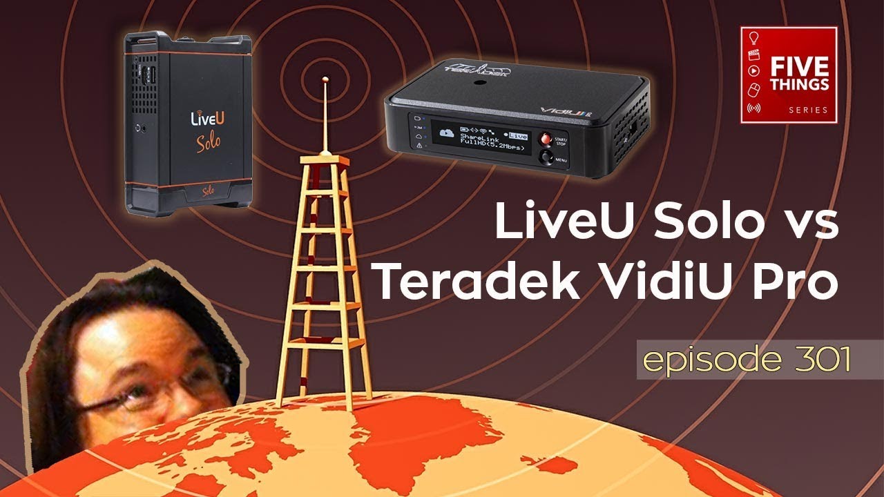 Сравнение, сравнительный анализ и прямая трансляция LiveU Solo и Teradek VidiU Pro (эпизод 301).