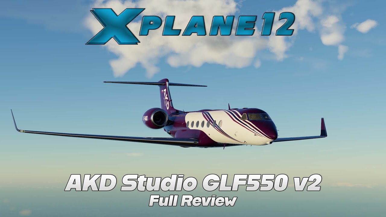 X-Plane 12 | AKD Studio Gulfstream GLF550 v2 | Live Review