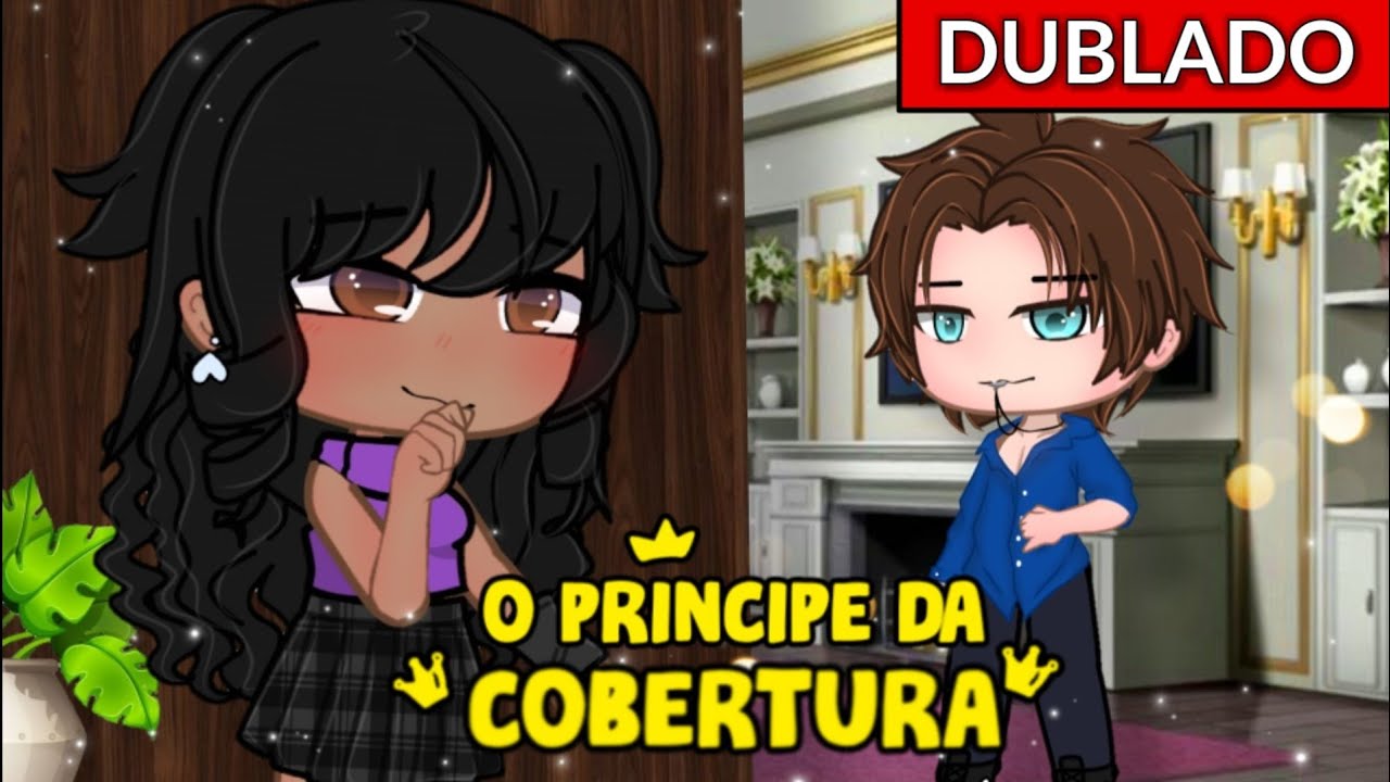 O Príncipe da Cobertura👑❤[DUBLADO] Mini filme |Gacha Club| - 💕play Ana 💕