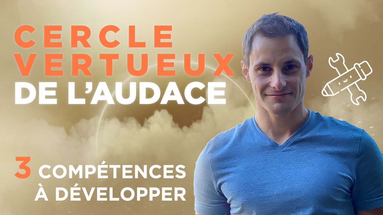 LE CERCLE VERTUEUX DE L'AUDACE