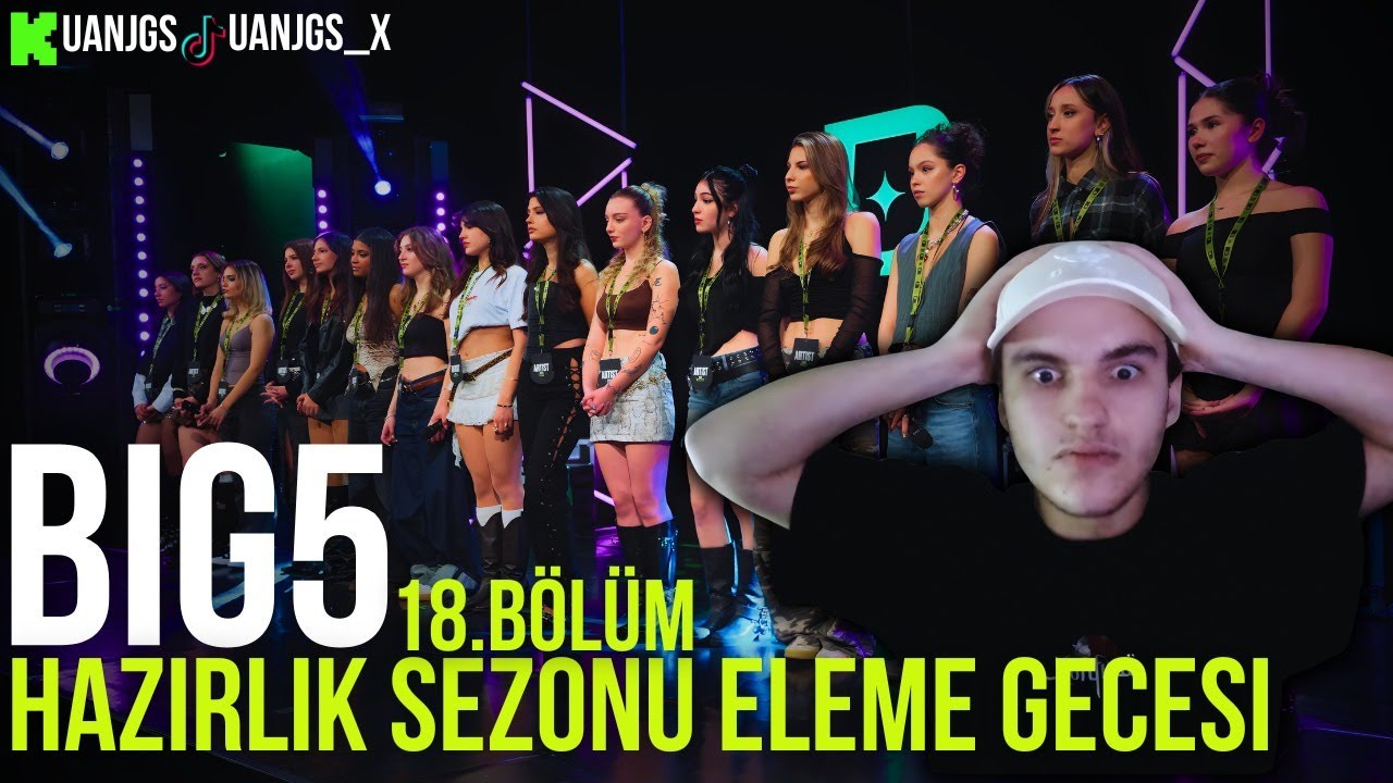 Big5 Türkiye Hazırlık Sezonu 18. Bölüm : Eleme Gecesi | İZLİYORUZ
