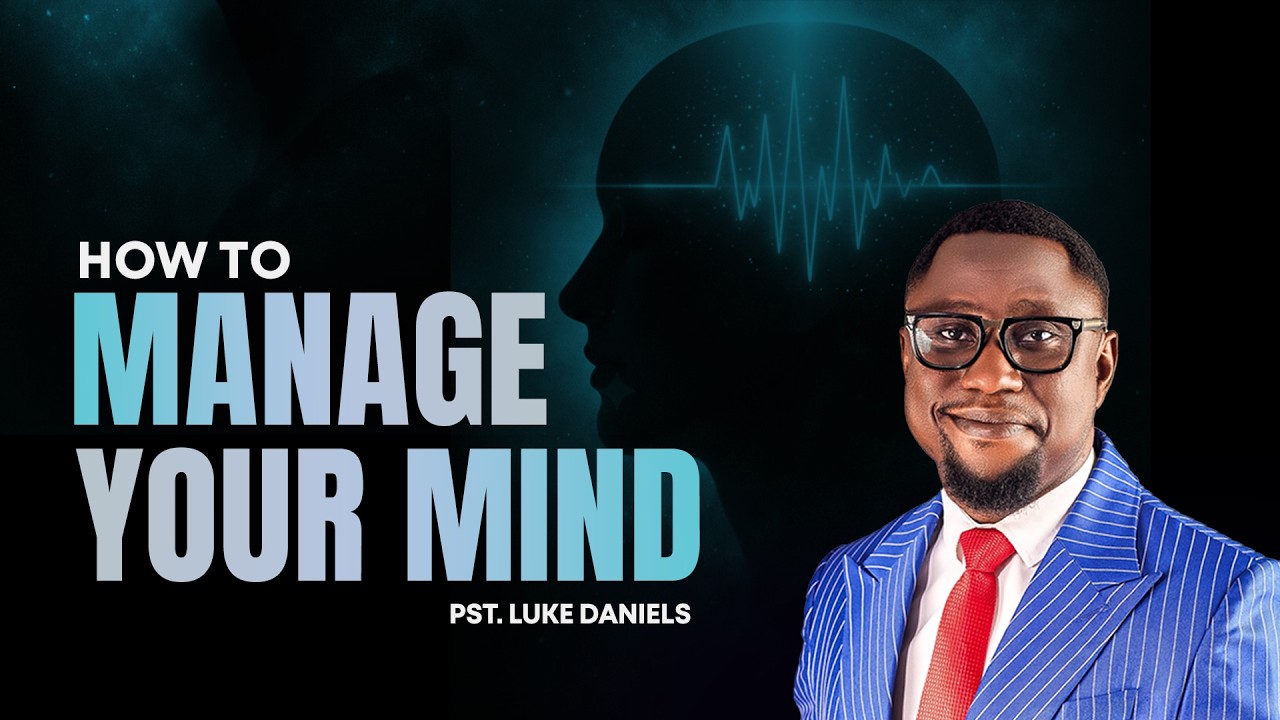 How to Manage Your Mind | Pst. Luke Daniels